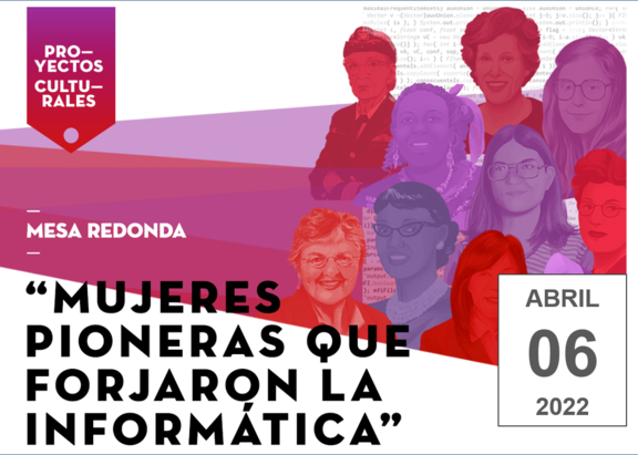 Mesa redonda: "Mujeres pioneras que forjaron la informática"